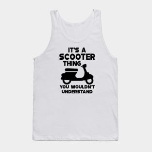 Scooter - It's scooter thin you wouldn't understand Tank Top